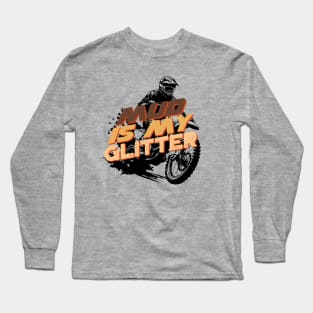 Mud Is My Glitter Long Sleeve T-Shirt